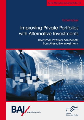 Improving Private Portfolios with Alternative Investments. How Small Investors can benefit from Alte