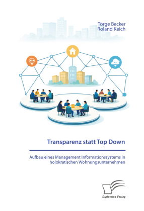 Transparenz statt Top Down: Aufbau eines Management Informationssystems in holokratischen Wohnungsun