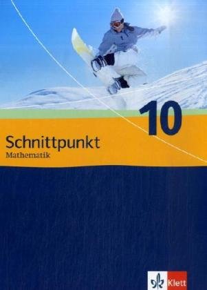 Schnittpunkt Mathematik 10. Ausgabe Schleswig-Holstein, Hessen, Berlin Mittleres Niveau