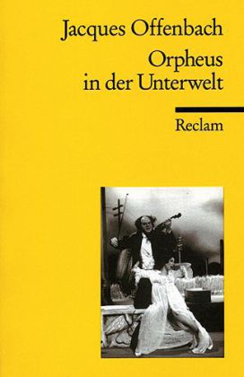 Orpheus in der Unterwelt. Opéra bouffon in zwei Akten und vier Bildern