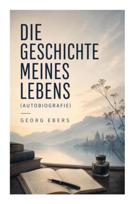 Die Geschichte meines Lebens (Autobiografie)