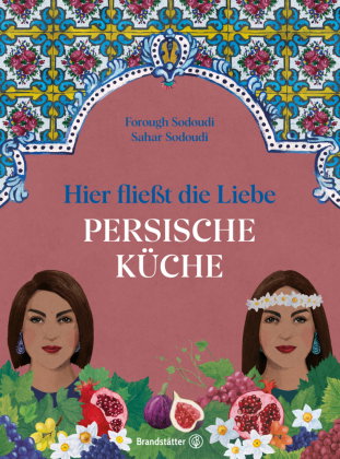 Hier fließt die Liebe. Persische Küche