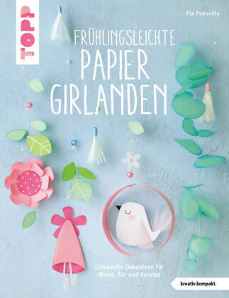 Frühlingsleichte Papiergirlanden (kreativ.kompakt.)