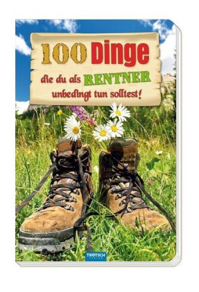 Das witzige Buch für Rentner "100 Dinge, die du als Rentner unbedingt tun solltest!"