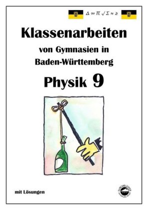 Physik 9 Klassenarbeiten von Gymnasien in Baden-Württemberg mit ausführlichen Lösungen (nach Bildung