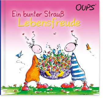 Oups - Ein bunter Strauß Lebensfreude