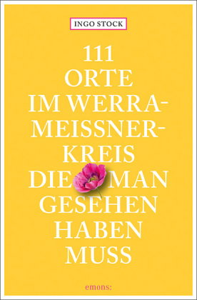 111 Orte im Werra-Meißner-Kreis, die man gesehen haben muss