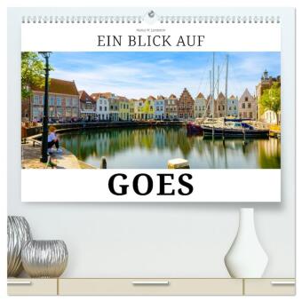 Ein Blick auf Goes (hochwertiger Premium Wandkalender 2024 DIN A2 quer), Kunstdruck in Hochglanz