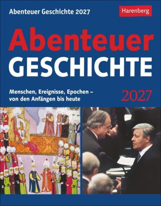 Abenteuer Geschichte Tagesabreißkalender 2027 - Menschen, Ereignisse, Epochen - von den Anfängen bis