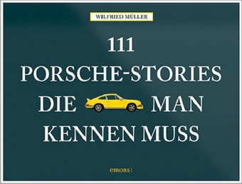111 Porsche-Stories die man kennen muss. Bd.1