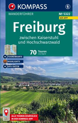 KOMPASS Wanderführer Freiburg zwischen Kaiserstuhl und Hochschwarzwald, 70 Touren mit Extra-Tourenka