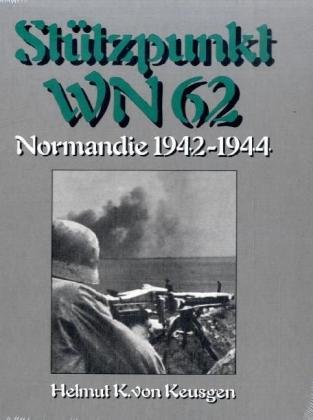 Stützpunkt WN 62 - Normandie 1942-1944