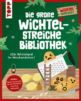Die große Wichtelstreiche-Bibliothek. 333x Wichtelspaß im Handumdrehen!