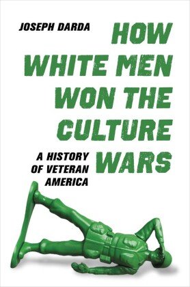 How White Men Won the Culture Wars - A History of Veteran America