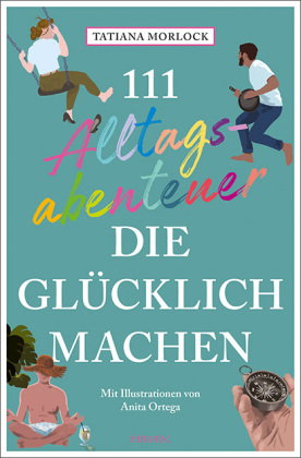 111 Alltagsabenteuer, die glücklich machen