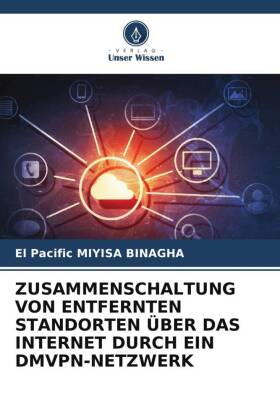ZUSAMMENSCHALTUNG VON ENTFERNTEN STANDORTEN ÜBER DAS INTERNET DURCH EIN DMVPN-NETZWERK