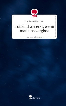 Tot sind wir erst, wenn man uns vergisst. Life is a Story - story.one