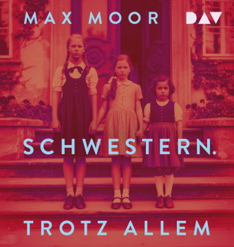 Schwestern. Trotz allem, 2 Audio-CD, 2 MP3