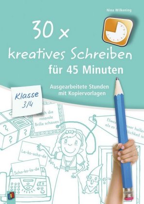 30 x kreatives Schreiben für 45 Minuten - Klasse 3/4