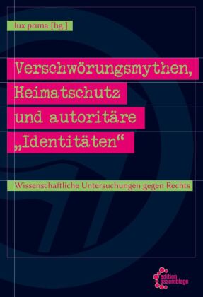 Verschwörungsmythen, Heimatschutz und autoritäre "Identitäten"