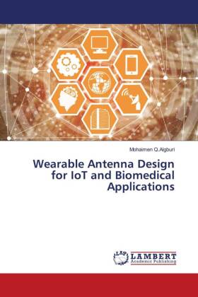 Wearable Antenna Design for IoT and Biomedical Applications