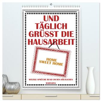 Und täglich grüßt die Hausarbeit (hochwertiger Premium Wandkalender 2024 DIN A2 hoch), Kunstdruck in