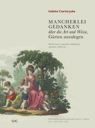 Mancherlei Gedanken über die Art und Weise, Gärten anzulegen (1805/1808) - das Gartenbuch der Fürsti