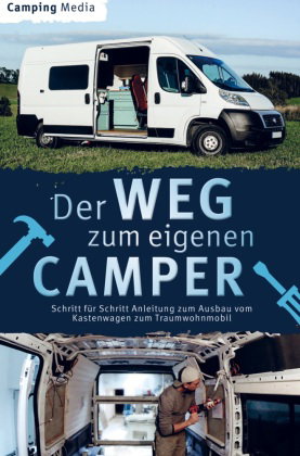 Der Weg zum eigenen Camper: Schritt für Schritt Anleitung zum Ausbau vom Kastenwagen zum Traumwohnmo