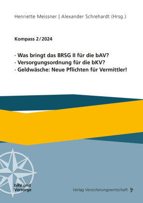Was bringt das BRSG II für die bAV? Versorgungsordnung für die bKV? Geldwäsche: Neue Pflichten für V