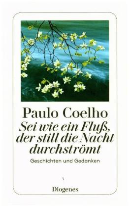 Sei wie ein Fluß, der still die Nacht durchströmt