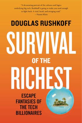 Survival of the Richest - Escape Fantasies of the Tech Billionaires