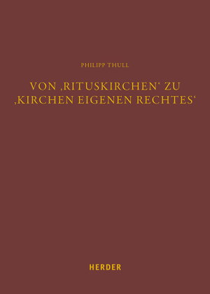 Von 'Rituskirchen' zu 'Kirchen eigenen Rechtes'