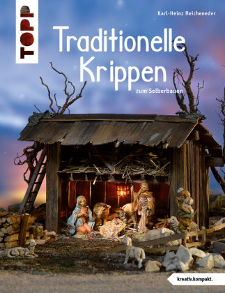 Traditionelle Krippen zum Selberbauen (kreativ.kompakt.)