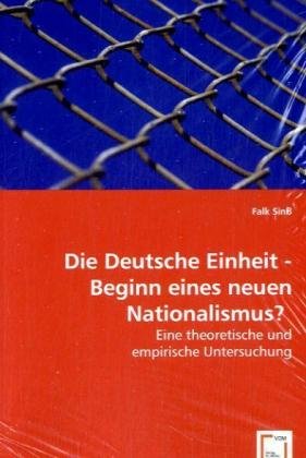 Die Deutsche Einheit - Beginn eines neuen Nationalismus?