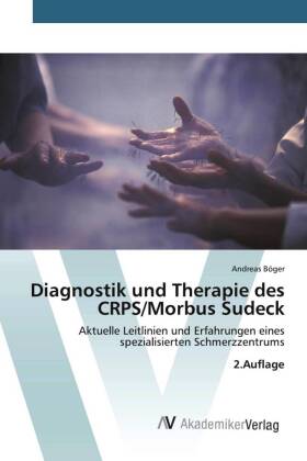 Diagnostik und Therapie des CRPS/Morbus Sudeck