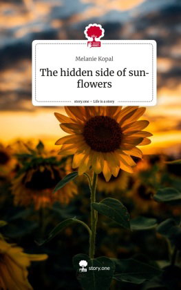 The hidden side of sunflowers. Life is a Story - story.one
