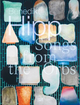 Benedikt Hipp. Songs from the Orbs - Monografie zur zeitgenössischen Kunst mit Keramik, Malerei und
