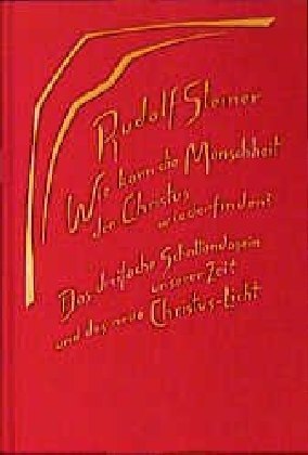 Wie kann die Menschheit den Christus wiederfinden? Das dreifache Schattendasein unserer Zeit und das