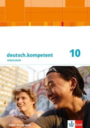 deutsch.kompetent 10. Ausgabe Baden-Württemberg, Arbeitsheft mit Lösungen