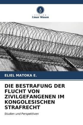 DIE BESTRAFUNG DER FLUCHT VON ZIVILGEFANGENEN IM KONGOLESISCHEN STRAFRECHT