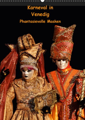 Karneval in Venedig - Phantasievolle Masken (Wandkalender 2019 DIN A2 hoch)