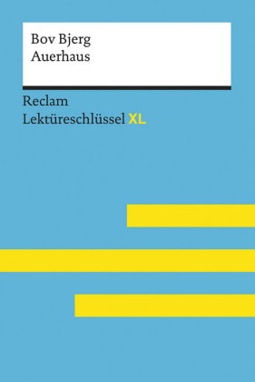 Auerhaus von Bov Bjerg: Lektüreschlüssel mit Inhaltsangabe, Interpretation, Prüfungsaufgaben mit Lös