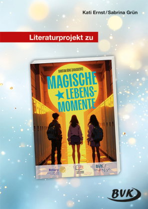 Literaturprojekt zu Magische Lebensmomente