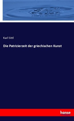 Die Patrizierzeit der griechischen Kunst