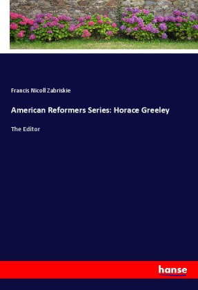 American Reformers Series: Horace Greeley