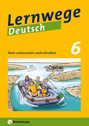 Lernwege Deutsch, 6. Schuljahr - Texte untersuchen und schreiben