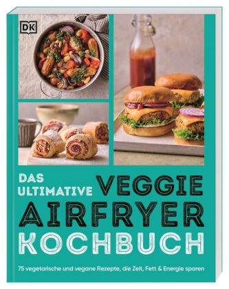 Das ultimative Veggie Airfryer Kochbuch