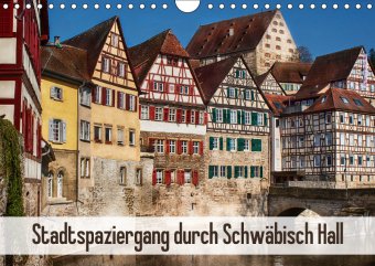 Stadtspaziergang durch Schwäbisch Hall (Wandkalender 2018 DIN A4 quer)