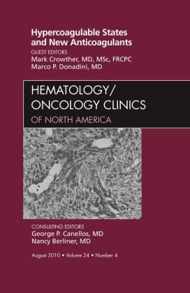 Hypercoagulable States and New Anticoagulants, An Issue of Hematology/Oncology Clinics of North Amer