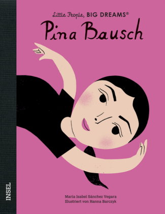 Pina Bausch - Little People, BIG DREAMS (Deutsche Ausgabe)